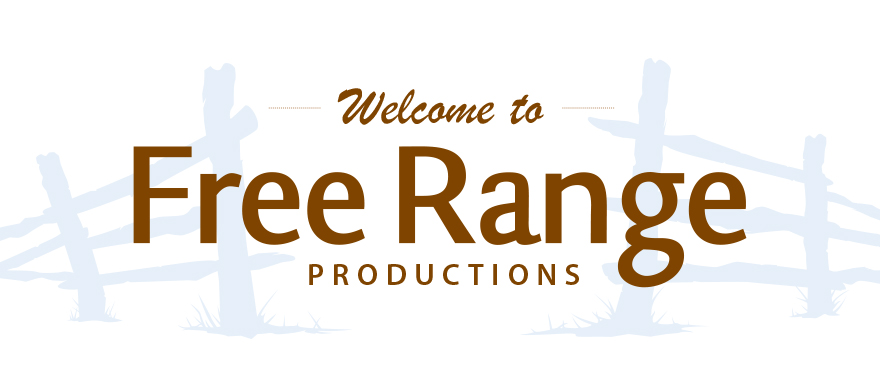 Welcome to Free Range Productions